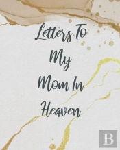 Letters To My Mom In Heaven