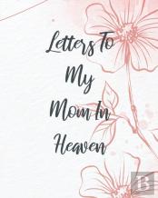 Letters To My Mom In Heaven