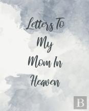 Letters To My Mom In Heaven
