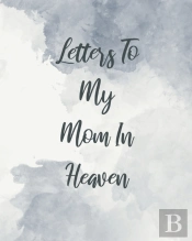 Letters To My Mom In Heaven
