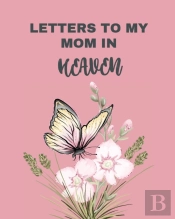 Letters To My Mom In Heaven