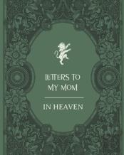 Letters To My Mom In Heaven