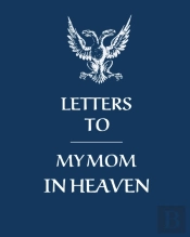 Letters To My Mom In Heaven