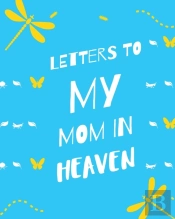 Letters To My Mom In Heaven