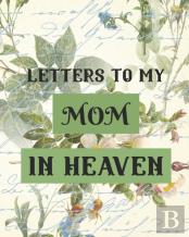 Letters To My Mom In Heaven