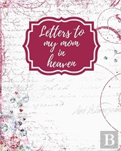 Letters To My Mom In Heaven