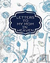 Letters To My Mom  In Heaven