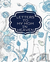 Letters To My Mom  In Heaven