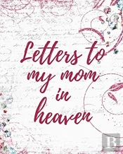 Letters To My Mom In Heaven