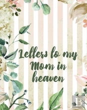 Letters To My Mom In Heaven