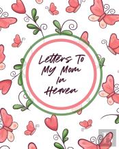 Letters To My Mom In Heaven