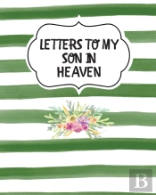 Letters To My Son In Heaven