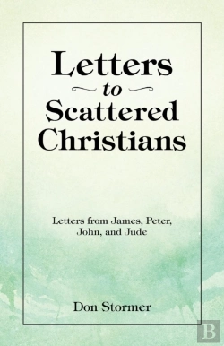 Bertrand.pt - Letters To Scattered Christians: Letters From James, Peter, John, And Jude