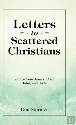 Bertrand.pt - Letters To Scattered Christians: Letters From James, Peter, John, And Jude