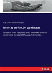 Letters To The Rev. Dr. Worthington