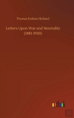 Bertrand.pt - Letters Upon War And Neutrality (1881-1920)