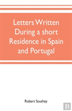 Bertrand.pt - Letters Written During A Short Residence In Spain And Portugal