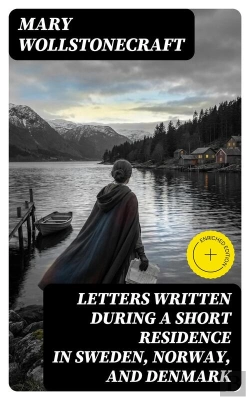 Bertrand.pt - Letters Written During A Short Residence In Sweden, Norway, And Denmark
