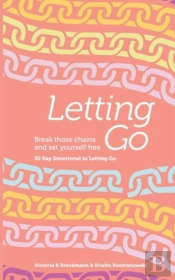 Letting Go - Break Those Chains And Set Yourself Free
