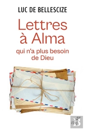 Lettre À Alma Qui N'A Plus Besoin De Dieu