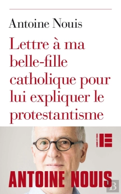 Bertrand.pt - Lettre À Ma Belle-Fille Catholique Pour Lui Expliquer Le Protestantisme