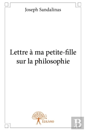 Lettre À Ma Petite-Fille Sur La Philosophie