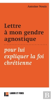 Lettre À Mon Gendre Agnostique ; Pour Lui Expliquer La Foi Chrétienne