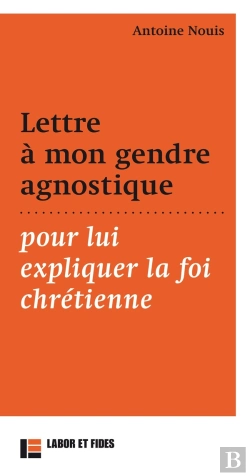 Bertrand.pt - Lettre À Mon Gendre Agnostique ; Pour Lui Expliquer La Foi Chrétienne
