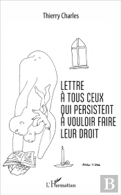 Lettre À Tous Ceux Qui Persistent À Vouloir Faire Leur Droit