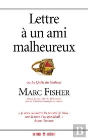 Lettre À Un Ami Malheureux Ou La Quête Du Bonheur