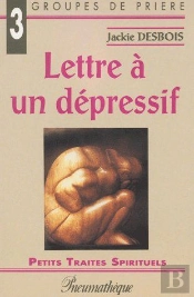 Lettre À Un Dépressif ; Groupes De Prières 3