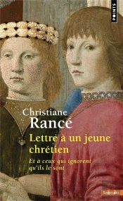 Lettre À Un Jeune Chrétien Et À Ceux Qui Ignorent Qu'Ils Le Sont
