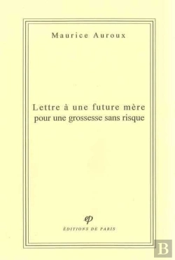 Bertrand.pt - Lettre À Une Future Mère Pour Une Grossesse Sans Risque