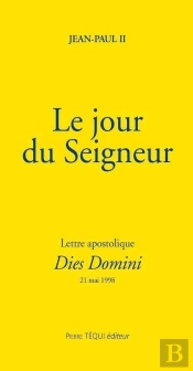 Lettre Apostolique Dies Domini ; Le Jour Du Seigneur