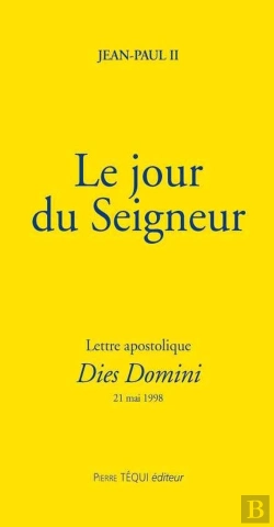 Bertrand.pt - Lettre Apostolique Dies Domini ; Le Jour Du Seigneur