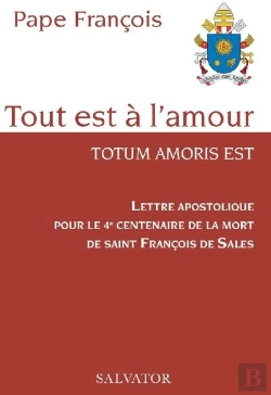 Bertrand.pt - Lettre Apostolique Pour Le 4e Centenaire De La Mort De Saint François De Sales : Tout Est À L'Amour