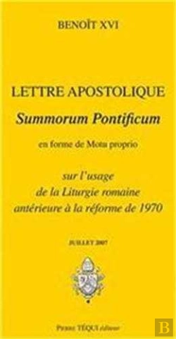 Bertrand.pt - Lettre Apostolique Summorum Pontificum En Forme De Motu Proprio Sur L'Usage De La Liturgie Romaine Antérieure À La Réforme De 1970 (Édition 2007)