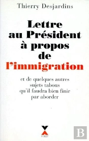 Lettre Au Président À Propos De L'Immigration Et De Quelques Autres Sujets Tabous Qu'Il Faudra Bien Finir Par Aborder