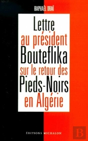 Lettre Au President Bouteflika Sur Le Retour Des Pieds-Noirs En Algerie
