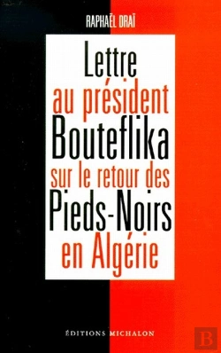Bertrand.pt - Lettre Au President Bouteflika Sur Le Retour Des Pieds-Noirs En Algerie