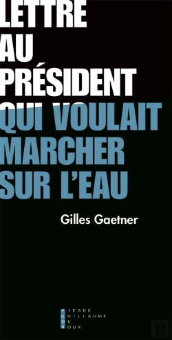 Bertrand.pt - Lettre Au Président Qui Voulait Marcher Sur L'Eau
