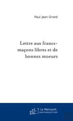 Bertrand.pt - Lettre Aux Francs-Maçons Libres Et De Bonnes Moeurs