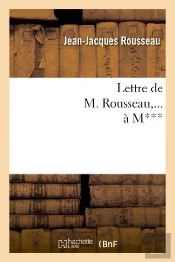 Lettre De M. Rousseau,... A M***.