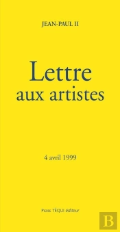 Lettre Du Pape Jean Paul Aux Artistes ; 4 Avril 1999
