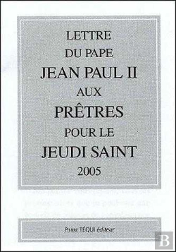 Bertrand.pt - Lettre Du Pape Jean Paul Ii Aux Pr^Tres Pour Le Jeudi Saint 2005