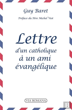 Bertrand.pt - Lettre D'Un Catholique À Un Ami Évangélique