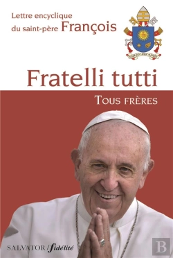Bertrand.pt - Lettre Encyclique Fratelli Tutti, Tous Frères Du Saint-Père François Sur La Fraternité Et L'Amitié Sociale