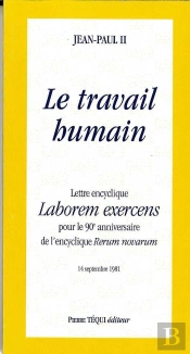 Lettre Encyclique Laborem Exercens - Le Travail Humain