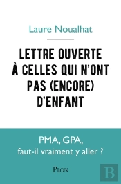 Lettre Ouverte À Celles Qui N'Ont Pas (Encore) D'Enfants