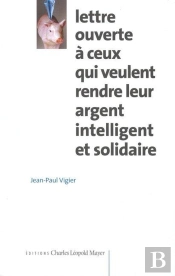 Lettre Ouverte À Ceux Qui Veulent Rendre Leur Argent Intelligent Et Solidaire